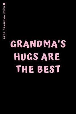Book cover for BEST GRANDMA EVER Grandma's Hugs are THE BEST