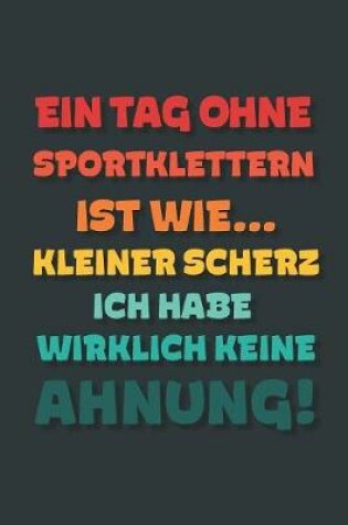 Cover of Ein Tag ohne Sportklettern ist wie...