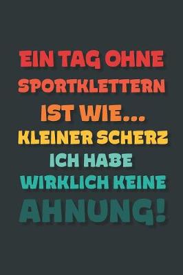 Book cover for Ein Tag ohne Sportklettern ist wie...