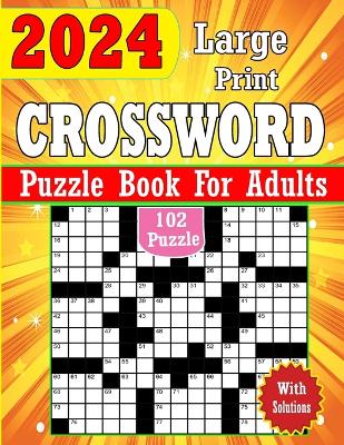 Book cover for 2024 Large Print Crossword Puzzles Book For Adults With Solutions