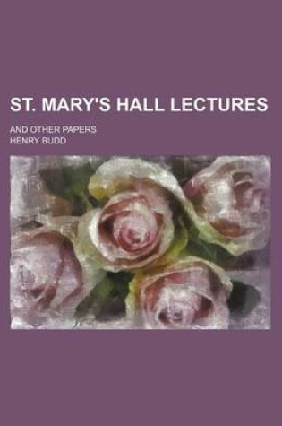 Cover of St. Mary's Hall Lectures; And Other Papers