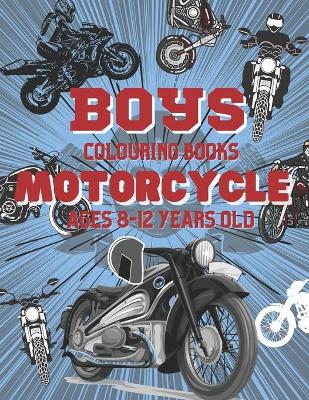 Book cover for Boys Colouring Books Motorcycle Ages 8 12 Years Old