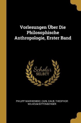 Cover of Vorlesungen Über Die Philosophische Anthropologie, Erster Band