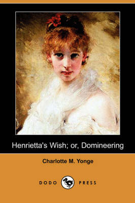 Book cover for Henrietta's Wish; Or, Domineering (Dodo Press)