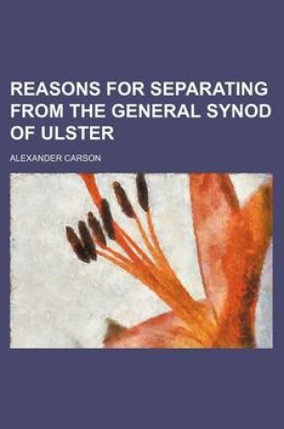 Cover of Reasons for Separating from the General Synod of Ulster