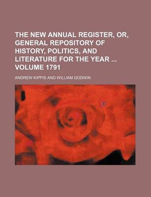 Book cover for The New Annual Register, Or, General Repository of History, Politics, and Literature for the Year Volume 1791