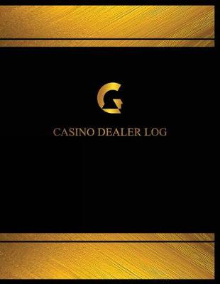 Book cover for Casino Dealer Log (Log Book, Journal - 125 pgs, 8.5 X 11 inches)