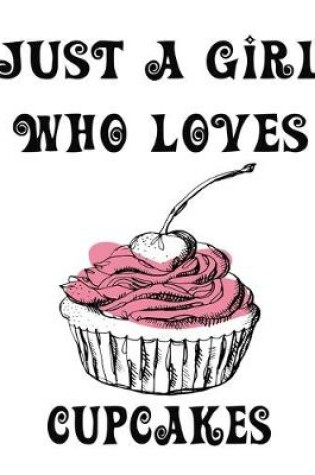 Cover of Just A Girl Who Loves Cupcakes