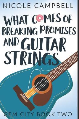 Cover of What Comes Of Breaking Promises And Guitar Strings