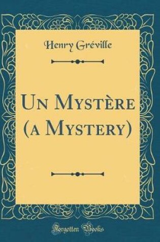 Cover of Un Mystère (a Mystery) (Classic Reprint)