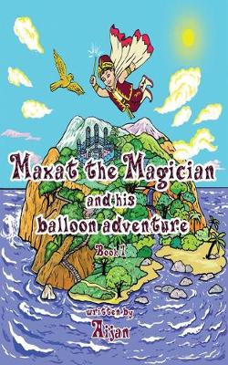 Book cover for Maxat the Magician and His Balloon Adventure