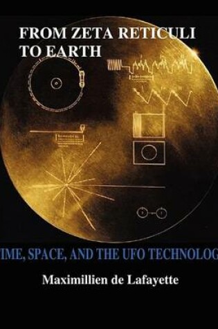 Cover of From Zeta Reticuli to Earth. Time, Space, and the UFO Technology