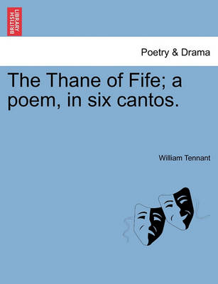 Book cover for The Thane of Fife; A Poem, in Six Cantos.