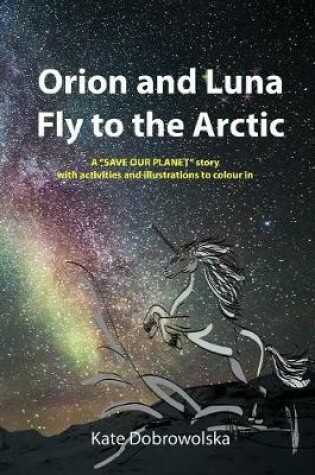 Cover of Orion and Luna Fly to the Arctic
