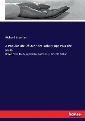 Book cover for A Popular Life Of Our Holy Father Pope Pius The Ninth