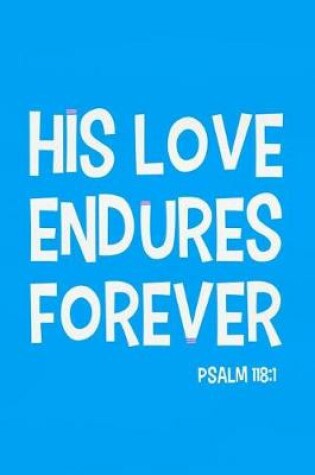 Cover of His Love Endures Forever - Psalm 118