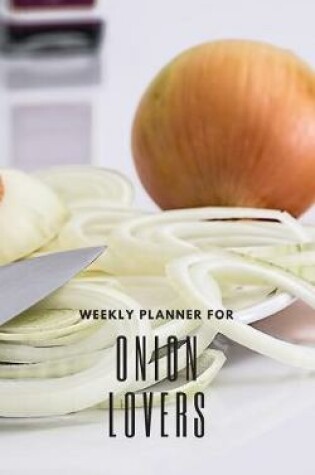 Cover of Weekly Planner for Onion Lovers