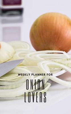 Book cover for Weekly Planner for Onion Lovers