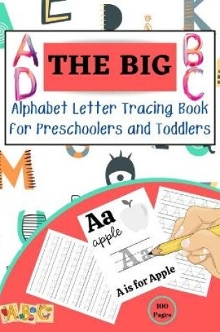 Cover of THE BIG Alphabet Letter Tracing Book for Preschoolers and Toddlers