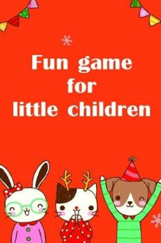 Cover of fun game for little children