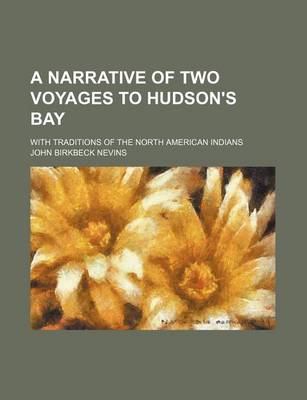 Book cover for A Narrative of Two Voyages to Hudson's Bay; With Traditions of the North American Indians