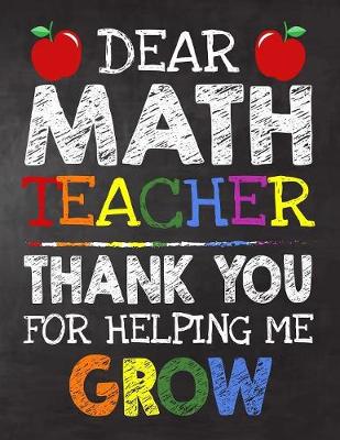 Book cover for Dear Math Teacher Thank You For Helping Me Grow