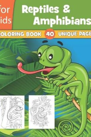 Cover of Reptiles & Amphibians Coloring Book For Kids 40 Unique Pages