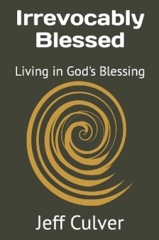 Cover of Irrevocably Blessed