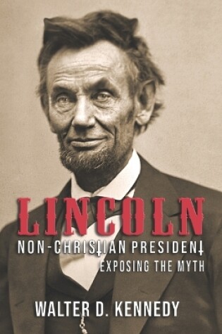 Cover of Lincoln, The Non-Christian President