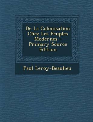 Book cover for de La Colonisation Chez Les Peuples Modernes