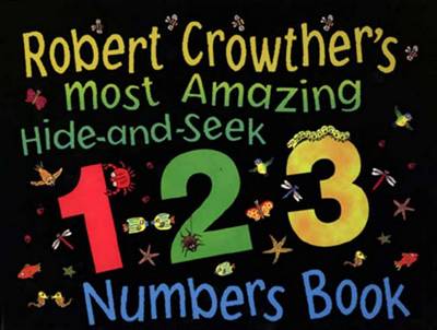 Book cover for Robert Crowther's Most Amazing Hide-And-Seek 1-2-3 Numbers Book