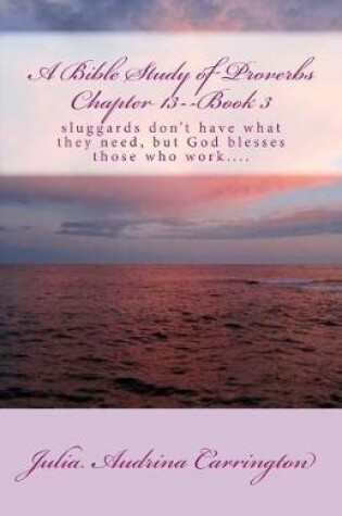 Cover of A Bible Study of Proverbs Chapter 13--Book 3