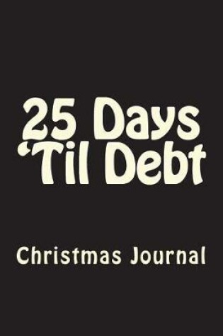 Cover of 25 Days 'Til Debt Christmas Journal