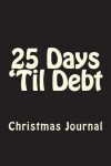 Book cover for 25 Days 'Til Debt Christmas Journal