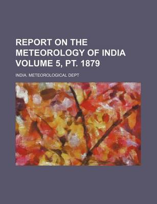 Book cover for Report on the Meteorology of India Volume 5, PT. 1879