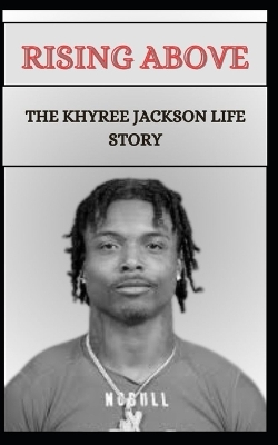 Book cover for Rising Above the Khyree Jackson Life Story