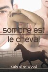 Book cover for Sombre Est Le Cheval (Translation)