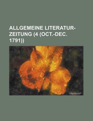 Book cover for Allgemeine Literatur-Zeitung (4 (Oct.-Dec. 1791))
