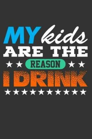 Cover of My Kids are the Reason I Drink