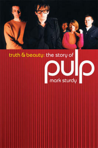 Cover of Truth and Beauty: The Story of Pulp