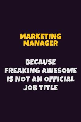 Book cover for Marketing Manager, Because Freaking Awesome Is Not An Official Job Title