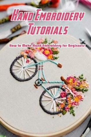 Cover of Hand Embroidery Tutorials