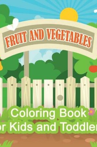 Cover of Fruit And Vegetables Coloring Book For Kids And Toddlers