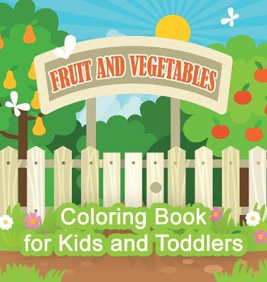 Book cover for Fruit And Vegetables Coloring Book For Kids And Toddlers