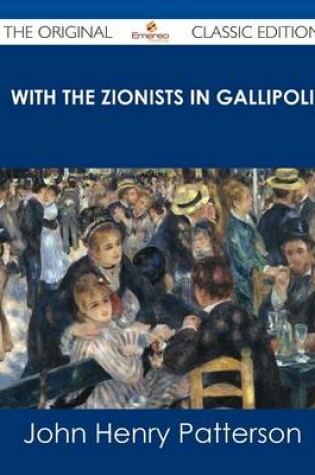 Cover of With the Zionists in Gallipoli - The Original Classic Edition