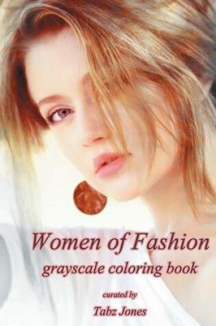 Cover of Women of Fashion Grayscale Coloring Book