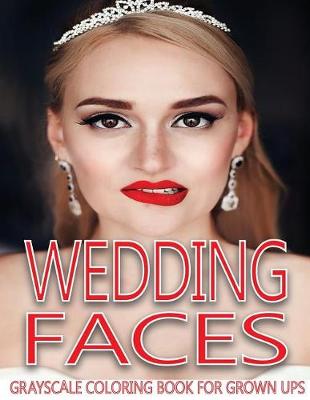 Book cover for Wedding Faces Grayscale Coloring Book For Grown Ups Vol.2