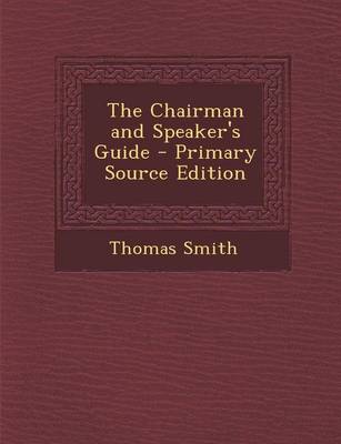 Book cover for The Chairman and Speaker's Guide - Primary Source Edition