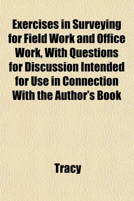 Book cover for Exercises in Surveying for Field Work and Office Work, with Questions for Discussion Intended for Use in Connection with the Author's Book