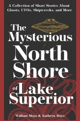 Cover of The Mysterious North Shore of Lake Superior